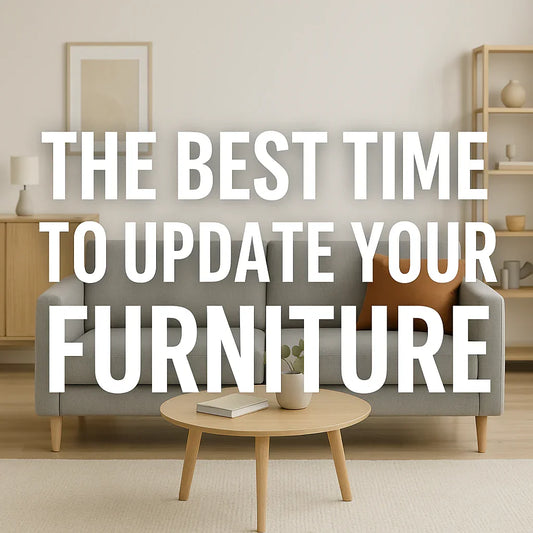 The Best Time to Update Your Furniture: Seasonal Tips & Style Guide - ALL4U RETAILER LTD