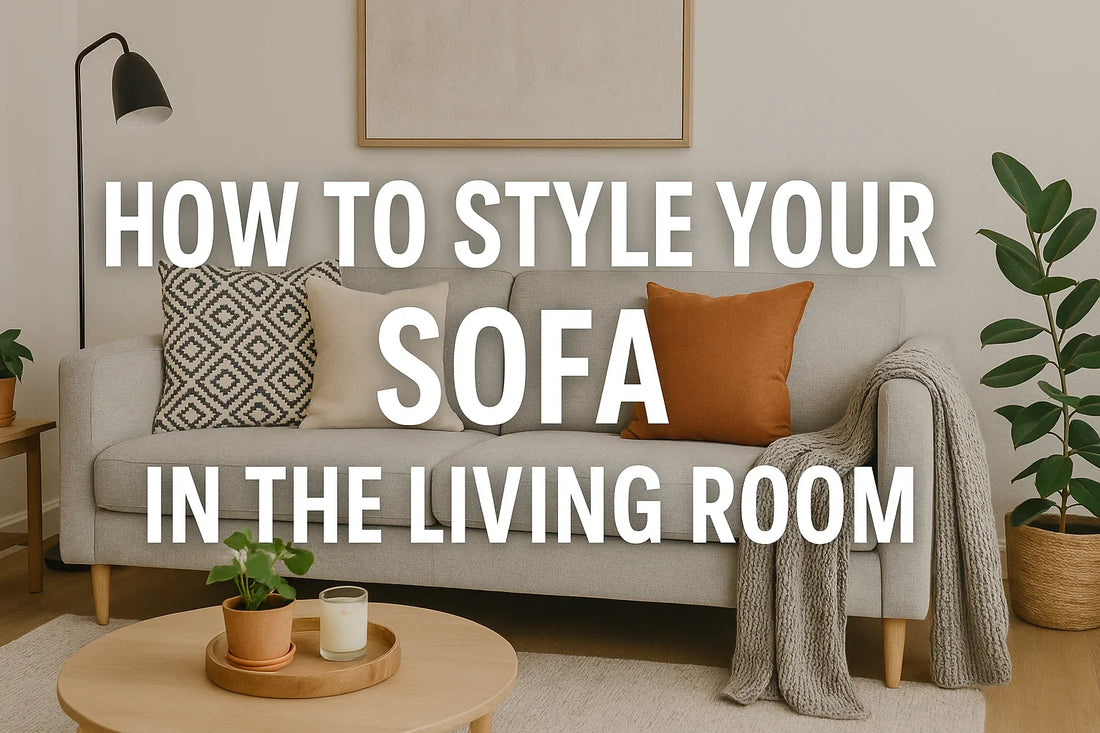 How to Style Your Sofa in the Living Room: Expert Tips for a Stunning Home Aesthetic - ALL4U RETAILER LTD