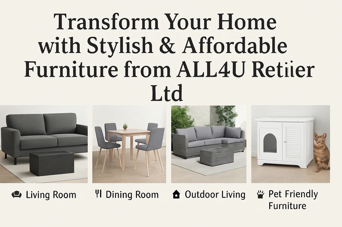 Transform Your Home with Stylish & Affordable Furniture from ALL4U Retailer Ltd - ALL4U RETAILER LTD